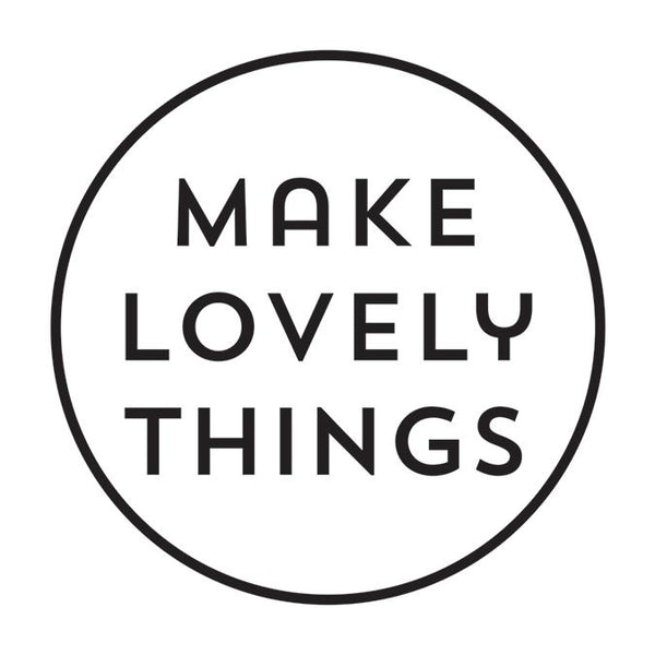 Make Lovely Things